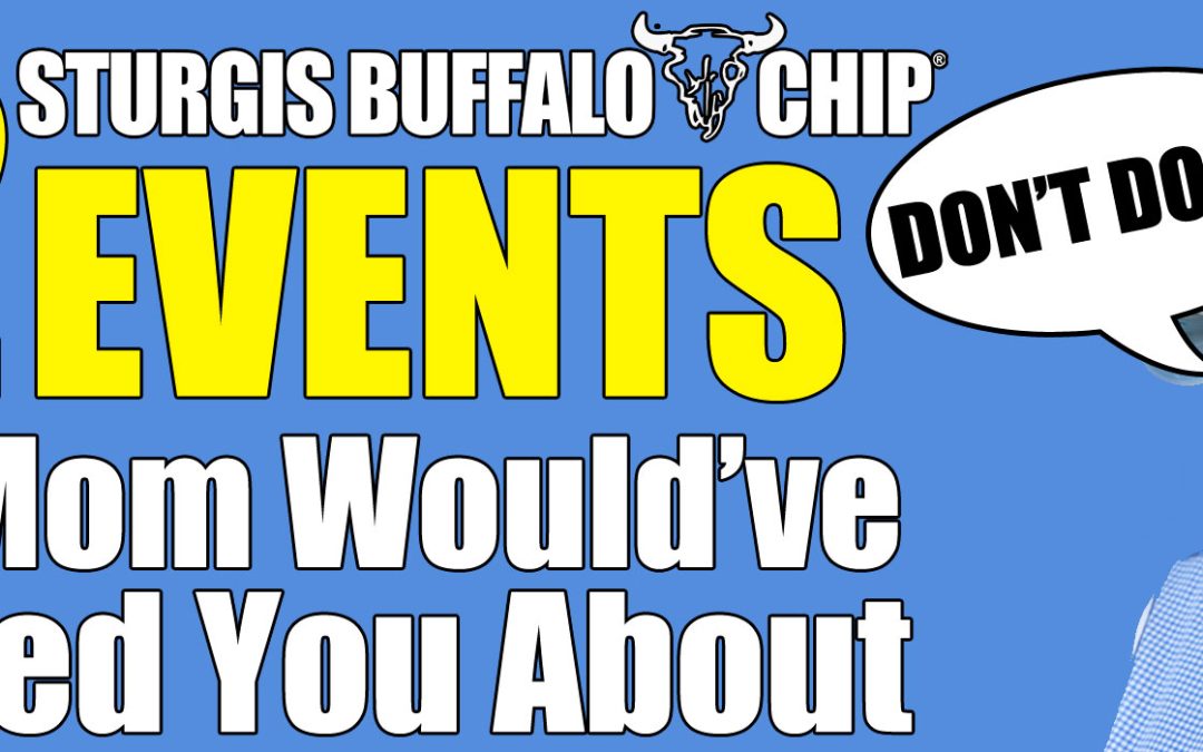 22 Sturgis Buffalo Chip® Events Your Mom Would’ve Warned You About