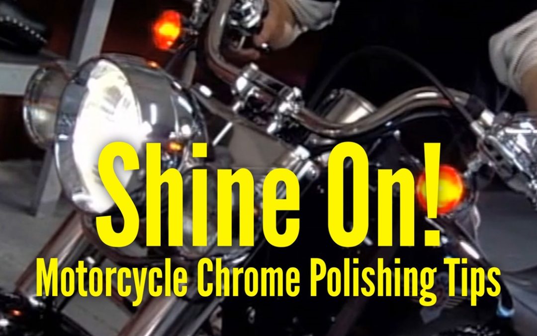 Shine On with these Motorcycle Chrome Polishing Tips