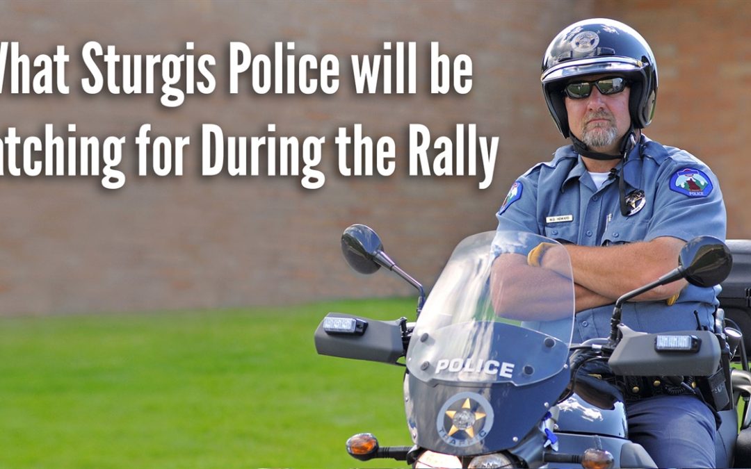 What Sturgis Police Will Be Watching For During This Year’s Motorcycle Rally