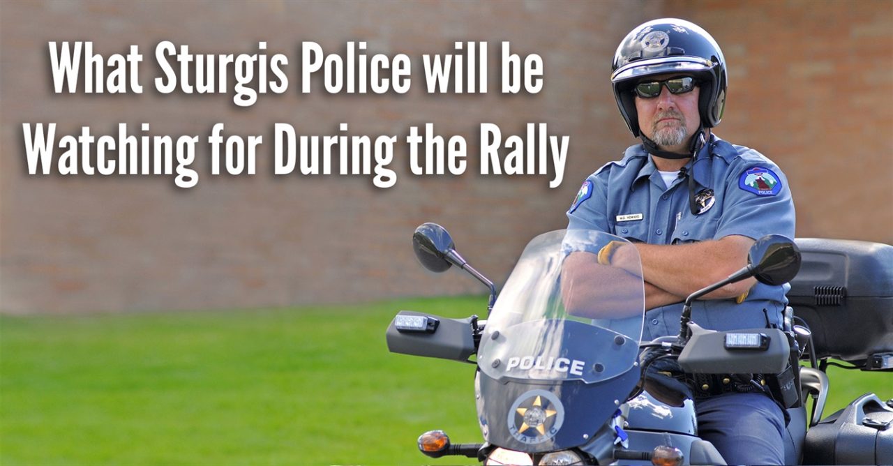 What Sturgis Police Will Be Watching For During This Year's Motorcycle Rally Legendary Sturgis