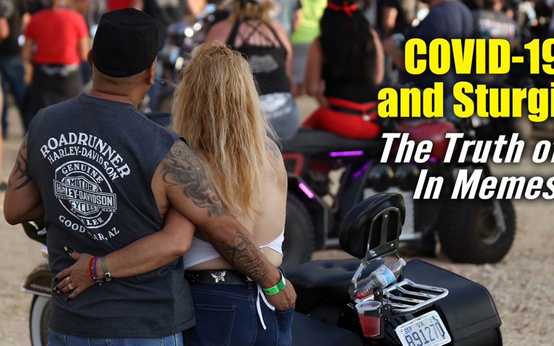Covid-19 and Sturgis – The Truth of It In Memes