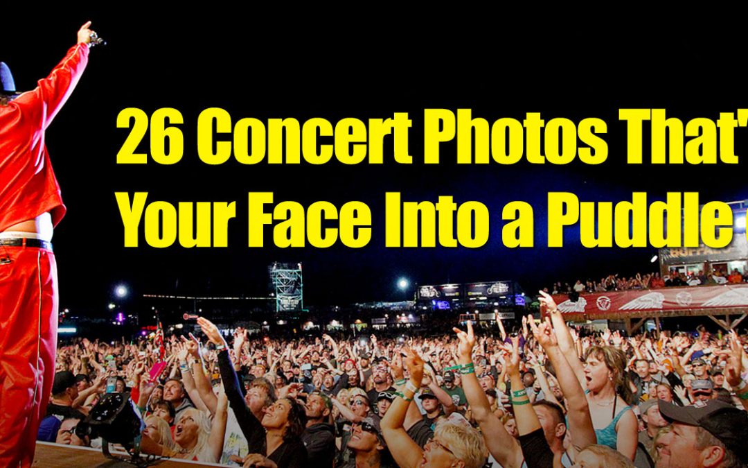 26 Concert Photos That’ll Melt Your Face into a Puddle of Goo