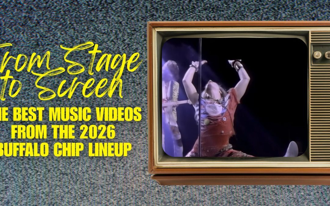 From Screen to Stage – The Best Music Videos From The 2026 Buffalo Chip Lineup