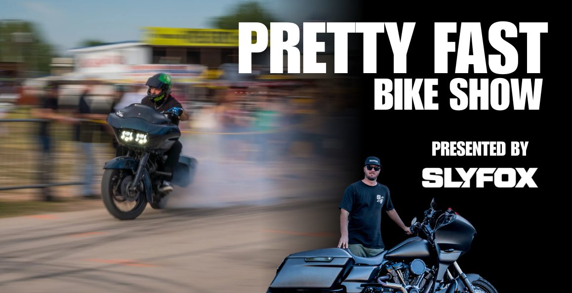 Pretty Fast Bike Show Presented by Slyfox Performance at the Buffalo Chip on