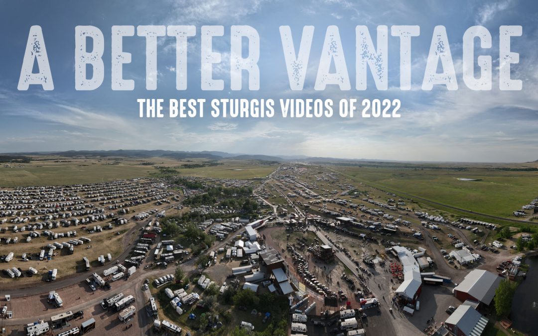 A Better Vantage: The Best Sturgis Videos of 2022