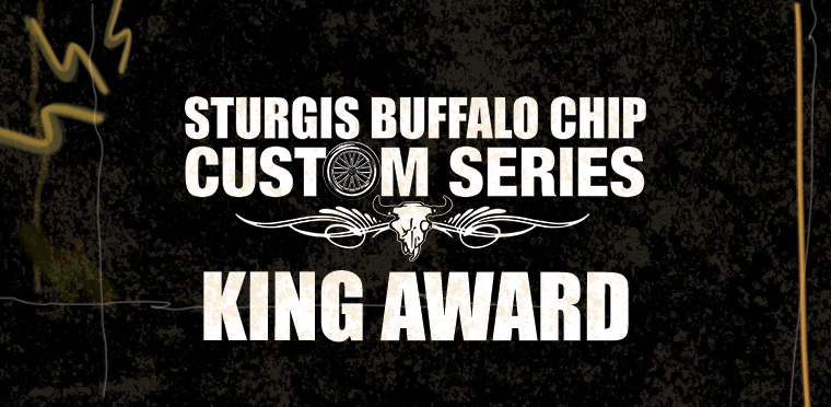 Sturgis Buffalo Chip Custom Series King (or Queen) - Friday, Aug. 12, 2022