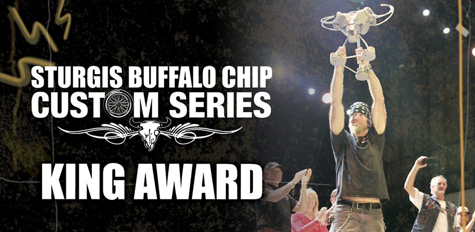 Sturgis Buffalo Chip Custom Series King Award - Handcrafted by Joe Mielke at the Buffalo Chip on 