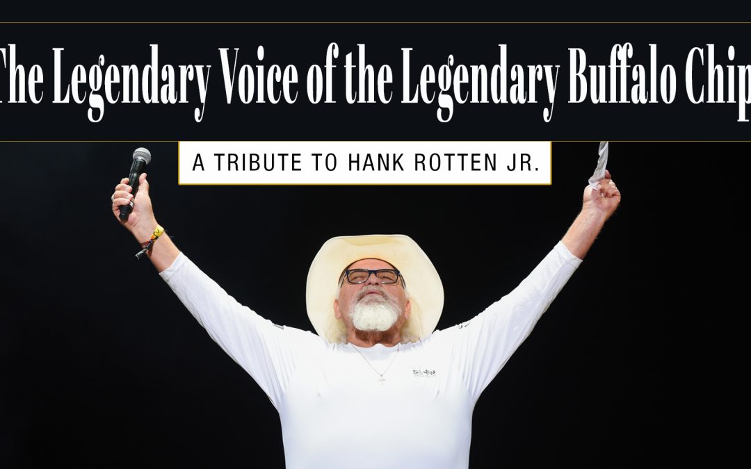 The Legendary Voice of the Legendary Buffalo Chip: A Tribute to Hank Rotten Jr.